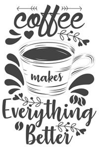 Coffee Makes Everthing Better