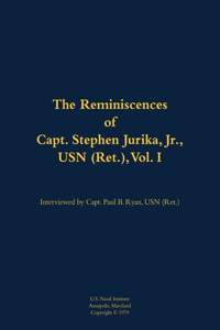 The Reminiscences of Capt. Stephen Jurika, Jr., USN (Ret.), vol. I