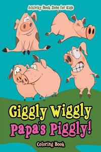 Giggly Wiggly Papa's Piggly! Coloring Book