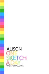 Alison: Personalized colorful rainbow sketchbook with name: One sketch a day for 90 days challenge