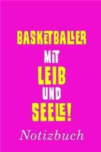 Basketballer Mit Leib Und Seele Notizbuch: - Notizbuch mit 110 linierten Seiten - Format 6x9 DIN A5 - Soft cover matt -