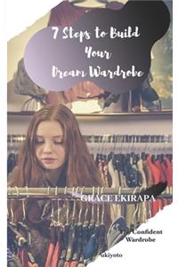 7 Steps To Build Your Dream Wardrobe