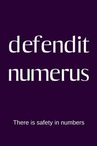 defendit numerus - There is safety in numbers