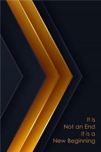 It is Not an End It is a New Beginning