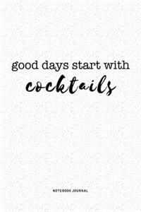 Good Days Start With Cocktails