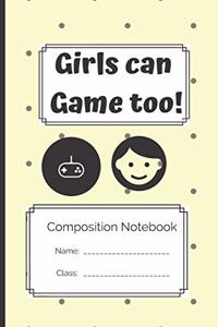 Composition Notebook Girls Can Game Too