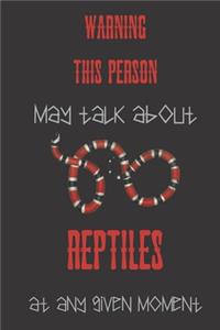 Warning this person may talk about reptiles at any given moment