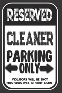 Reserved Cleaner Parking Only. Violators Will Be Shot. Survivors Will Be Shot Again: Blank Lined Notebook - Thank You Gift For Cleaner