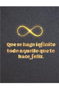 Que se haga infinito todo aquello que te hace feliz