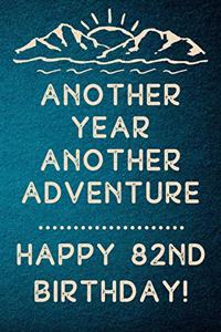 Another Year Another Adventure Happy 82nd Birthday