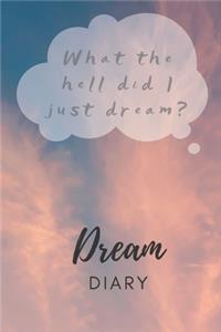 What The Hell Did I Just Dream - Dream Diary