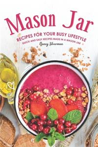 Mason Jar Recipes for Your Busy Lifestyle