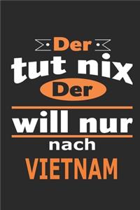 Der tut nix Der will nur nach Vietnam
