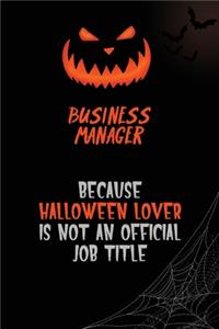 Business Manager Because Halloween Lover Is Not An Official Job Title