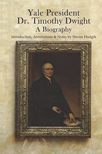 Yale President Timothy Dwight, A Biography