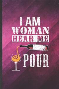 I Am Woman Hear Me Pour