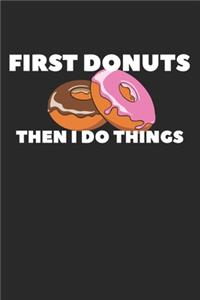 First Donuts Then I Do Things
