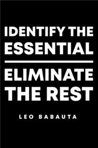 Identify The Essential Eliminate The Rest Leo Babauta: Lined A5 Notebook for Minimalist