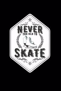 Never too old to skate: 6x9 FIGURE SKATING - lined - ruled paper - notebook - notes