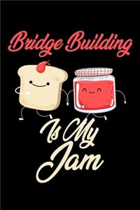 Bridge Building is My Jam