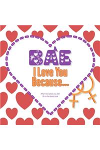 Bae, I Love You Because