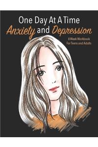 One Day At A Time Anxiety And Depression 8 Week Workbook For Teens And Adults