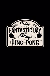 Today is a fantastic day to play ping-pong