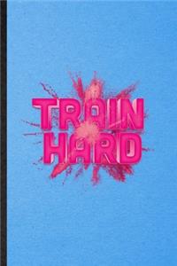 Train Hard