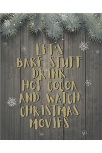 Let's Bake Stuff Drink Hot Cocoa And Watch Christmas Movies