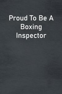 Proud To Be A Boxing Inspector: Lined Notebook For Men, Women And Co Workers