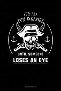 It's All Fun & Games Until Someone Loses an Eye