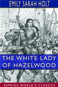 The White Lady of Hazelwood (Esprios Classics)