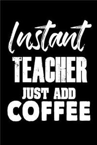 Instant Teacher Just Add Coffee