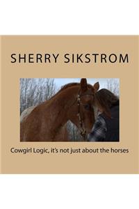 Cowgirl Logic, it's not just about the horses