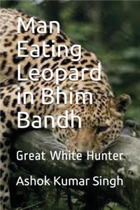 Man Eating Leopard in Bhim Bandh