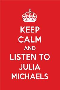 Keep Calm and Listen to Julia Michaels