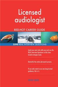 Licensed audiologist RED-HOT Career Guide; 2590 REAL Interview Questions