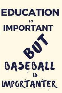 Education Is Important But Baseball Is Importanter