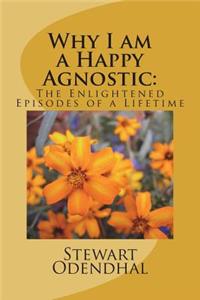 Why I am a Happy Agnostic