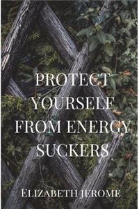 Protect Yourself from Energy Suckers