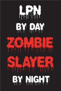 LPN By Day Zombie Slayer By Night