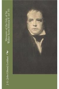 Memoirs of the Life of Sir Walter Scott, Volume V (of 10)