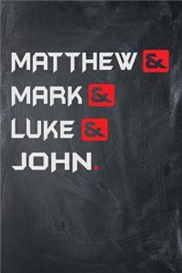 Matthew& Mark& Luke& John.