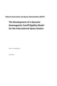 The Development of a Dynamic Geomagnetic Cutoff Rigidity Model for the International Space Station