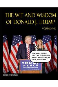 The Wit and Wisdom of Donald J. Trump - Volume One