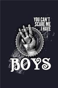 You Can't Scare Me I Have Boys