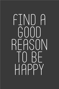 Find a Good Reason to Be Happy