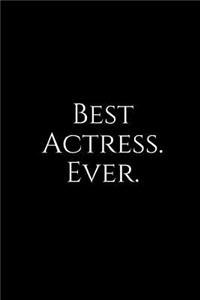 Best Actress. Ever.: A Wide Ruled Line Notebook