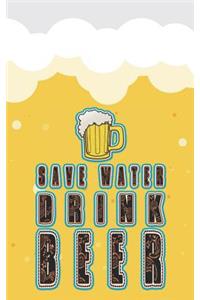 Save Water Drink Beer