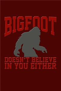 Bigfoot Doesn't Believe in You Either